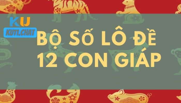 Bộ đề 00-99 theo 12 con giáp